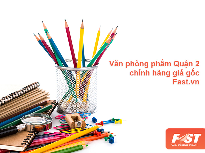 Văn phòng phẩm Quận 2, chính hãng giá gốc